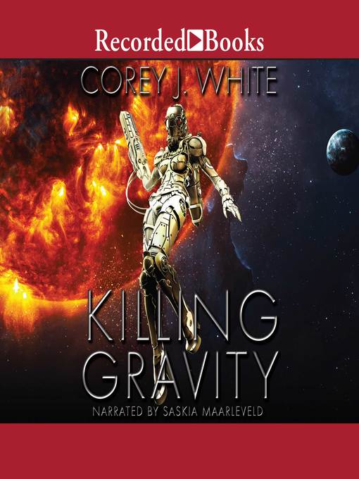 Title details for Killing Gravity by Corey J. White - Wait list